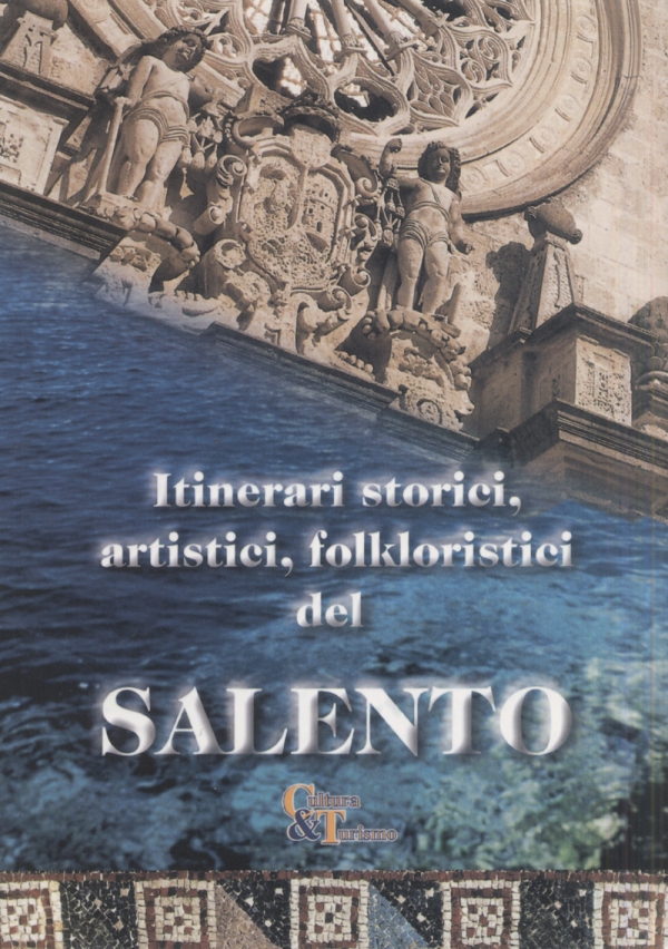 Itinerari storici, artistici, folkloristici del Salento